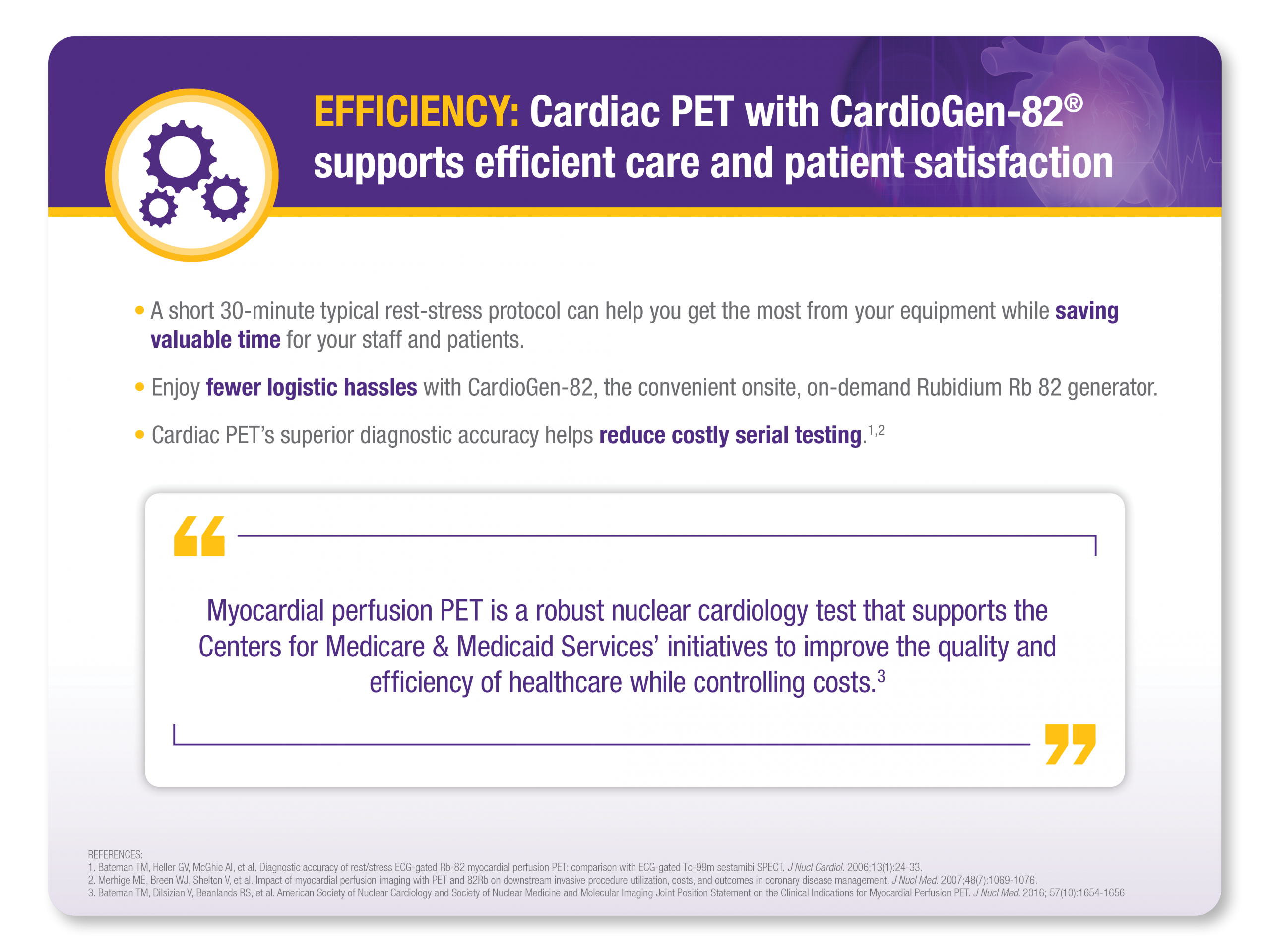 Efficiency: Cardiac PET with CardioGen-82® supports efficient care and patient satisfaction. 